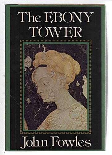 Book cover for The Ebony Tower by Fowles, John