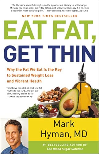 Book cover for Eat Fat, Get Thin: Why the Fat We Eat Is the Key to Sustained Weight Loss and Vibrant Health (The Dr. Mark Hyman Library, 5) by Mark Hyman M.D.
