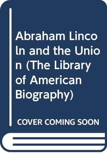 Book cover for Abraham Lincoln and the Union (The Library of American Biography) by Oscar Handlin,Lillian Handlin