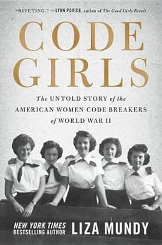 Book cover for Code Girls: The Untold Story of the American Women Code Breakers of World War II by Mundy, Liza