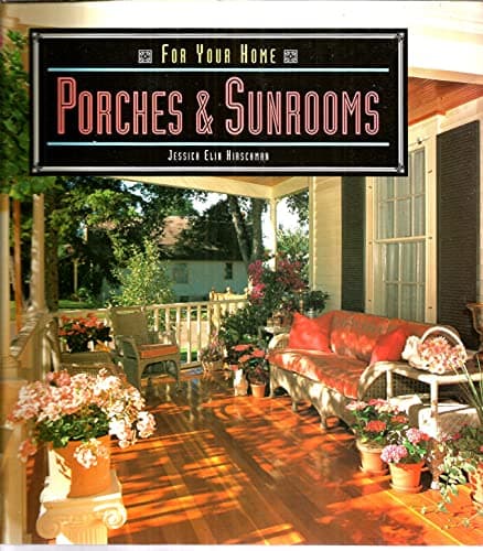 Book cover for Porches & Sunrooms (For Your Home) by Hirschman, Jessica Elin