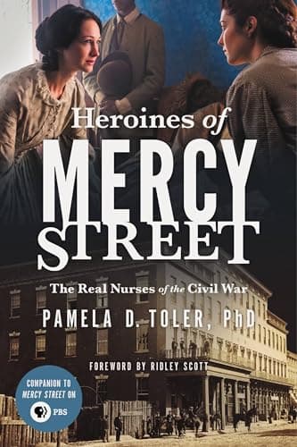 Book cover for Heroines of Mercy Street: The Real Nurses of the Civil War by Toler PhD, Pamela D.