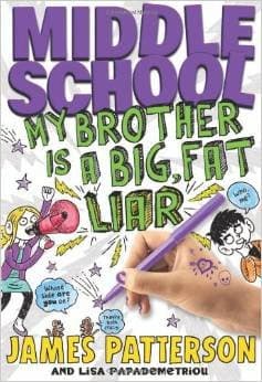 Book cover for Middle School: My Brother Is a Big, Fat Liar by Patterson, James