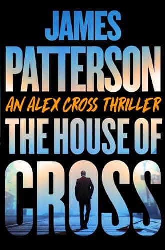 Book cover for The House of Cross: An Alex Cross Thriller (Alex Cross, 30) by Patterson, James