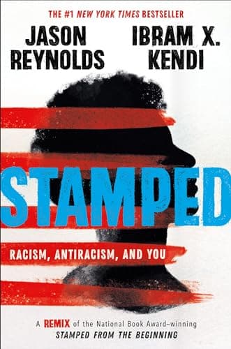 Book cover for Stamped: Racism, Antiracism, and You: A Remix of the National Book Award-winning Stamped from the Beginning by Reynolds, Jason