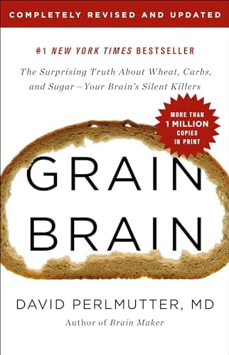 Book cover for Grain Brain: The Surprising Truth about Wheat, Carbs, and Sugar--Your Brain's Silent Killers by Perlmutter MD, David