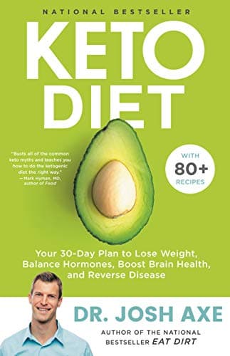 Book cover for Keto Diet: Your 30-Day Plan to Lose Weight, Balance Hormones, Boost Brain Health, and Reverse Disease by Axe, Dr. Josh