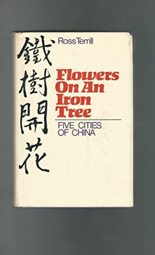 Book cover for Flowers on an iron tree: Five cities of China by Terrill, Ross
