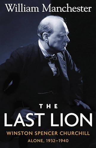 Book cover for The Last Lion: Winston Spencer Churchill, Alone 1932-1940 by Manchester, William