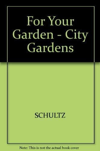 Book cover for For Your Garden: City Gardens by Schultz, Warren