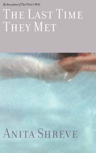 Book cover for The Last Time They Met: A Novel by Shreve, Anita