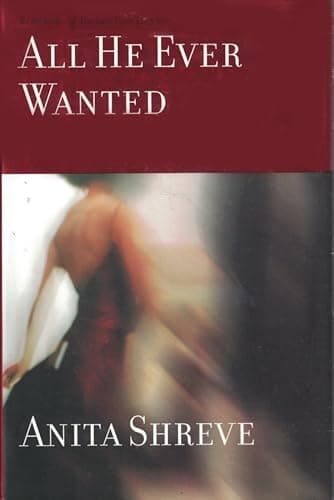 Book cover for All He Ever Wanted by Anita Shreve