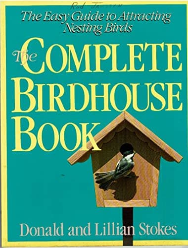 Book cover for The Complete Birdhouse Book: The Easy Guide to Attracting Nesting Birds by Stokes, Lillian Q.