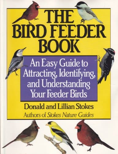 Book cover for The Bird Feeder Book: Attracting, Identifying, Understanding Feeder Birds by Donald Stokes
