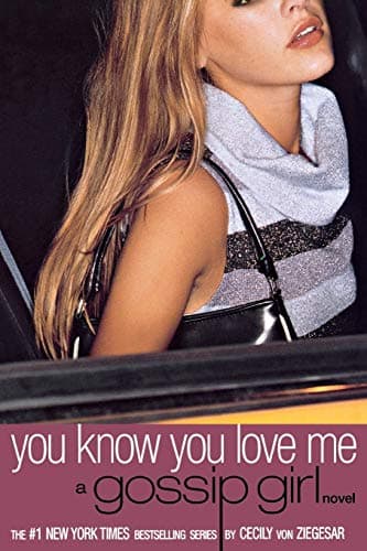 Book cover for You Know You Love Me: A Gossip Girl Novel (Gossip Girl, 2) by von Ziegesar, Cecily