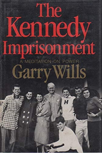 Book cover for The Kennedy Imprisonment: A Meditation on Power by Wills, Garry