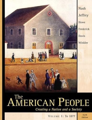 Book cover for The American People, Vol. 1, Chapters 1-16: Creating a Nation and a Society, Sixth Edition by Nash, Gary B.