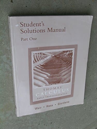 Book cover for Thomas' Calculus Early Transcendentals; Student's Solutions Manual; Part One by Thomas Jr., George B.