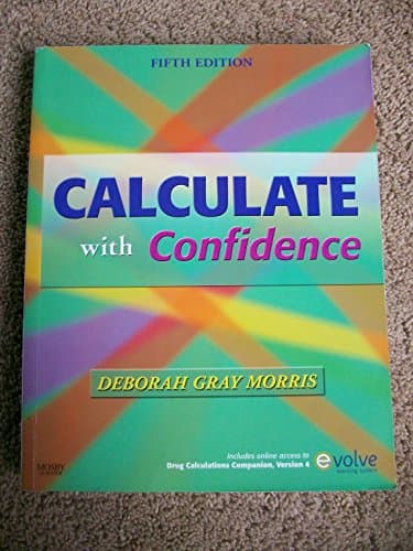 Book cover for Calculate with Confidence by Morris RN  BSN  MA  LNC, Deborah C.