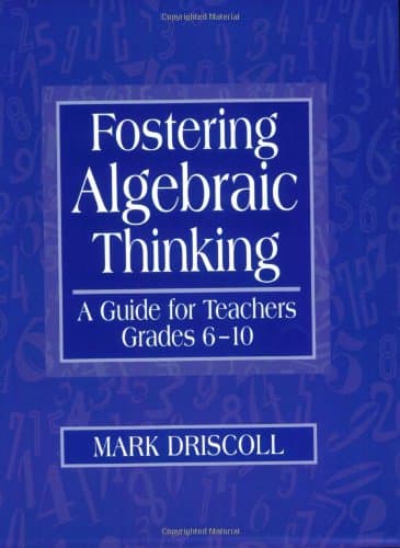 Book cover for Fostering Algebraic Thinking: A Guide for Teachers, Grades 6-10 by Driscoll, Mark