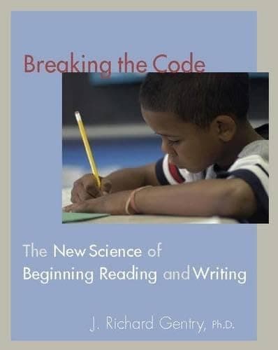 Book cover for Breaking the Code: The New Science of Beginning Reading and Writing by Gentry, J Richard