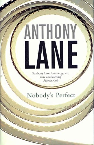 Nobody's Perfect : The Reviews of Anthony Lane Esquire