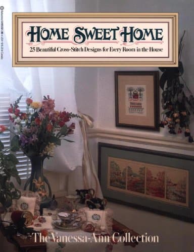 Book cover for Home Sweet Home: 25 Beautiful Cross-Stitch Designs for Every Room in the House (The Vanessa-Ann Collection) by Vanessa-Ann Collection