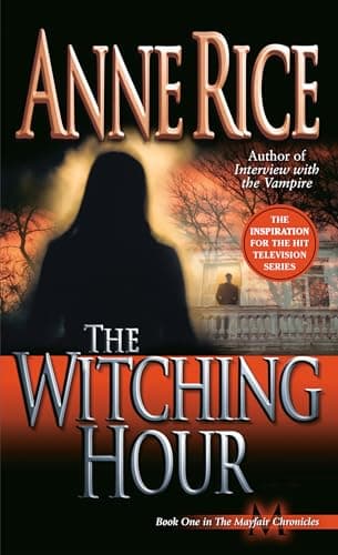 Book cover for The Witching Hour: A Novel (Lives of Mayfair Witches) by Rice, Anne