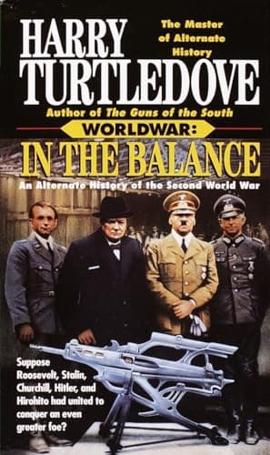Book cover for In the Balance: An Alternate History of the Second World War (Worldwar, Volume 1) by Turtledove, Harry