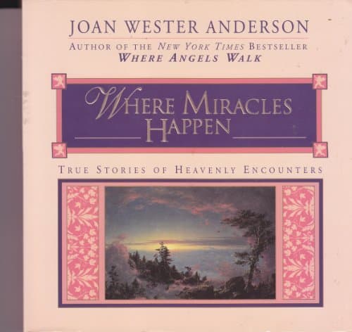 Book cover for Where Miracles Happen: True Stories of Heavenly Encounters by Anderson, Joan Wester