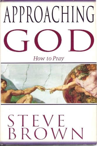 Book cover for Approaching God: How to Pray by Steve Brown
