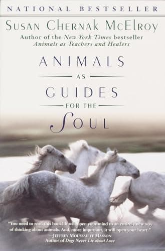 Animals as Guides for the Soul: Stories of Life-Changing Encounters