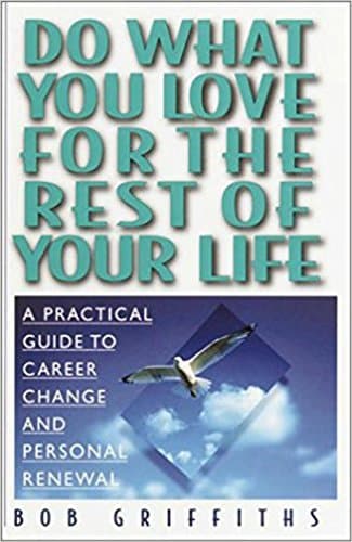 Do What You Love for the Rest of Your Life: A Practical Guide to Career Change and Personal Renewal