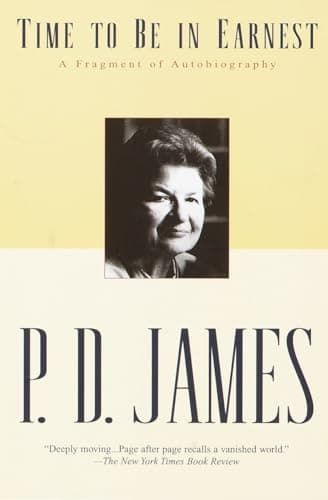 Book cover for Time to Be in Earnest: A Fragment of Autobiography by James, P. D.