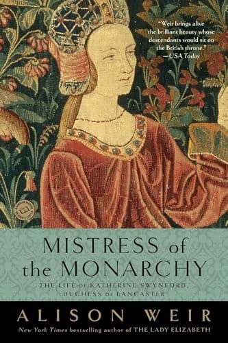 Book cover for Mistress of the Monarchy: The Life of Katherine Swynford, Duchess of Lancaster by Weir, Alison