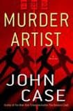 Book cover for The Murder Artist: A Thriller by Case, John