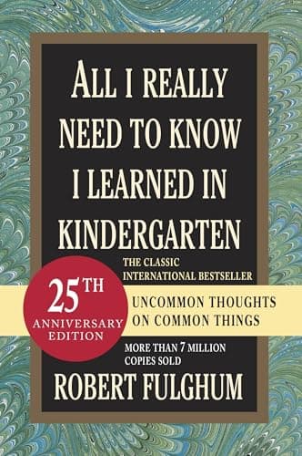 Book cover for All I Really Need to Know I Learned in Kindergarten: Uncommon Thoughts on Common Things by Fulghum, Robert