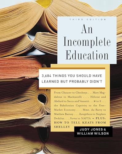 Book cover for An Incomplete Education: 3,684 Things You Should Have Learned but Probably Didn't by Jones, Judy