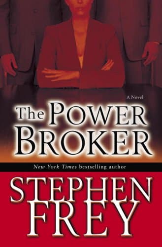 Book cover for The Power Broker: A Novel by Frey, Stephen