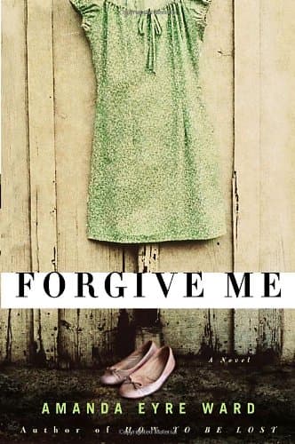 Book cover for Forgive Me: A Novel by Ward, Amanda Eyre
