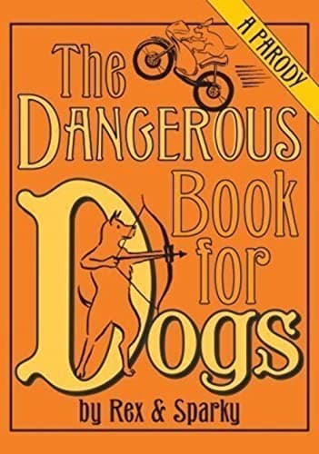 Book cover for The Dangerous Book for Dogs: a Parody by Garden, Joe
