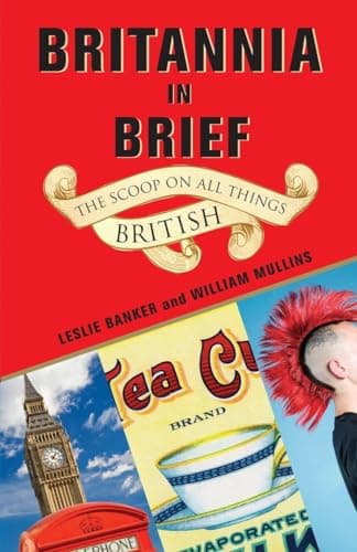 Book cover for Britannia in Brief: The Scoop on All Things British by Banker, Leslie