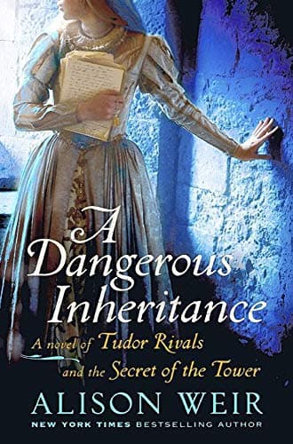Book cover for A Dangerous Inheritance: A Novel of Tudor Rivals and the Secret of the Tower by Weir, Alison