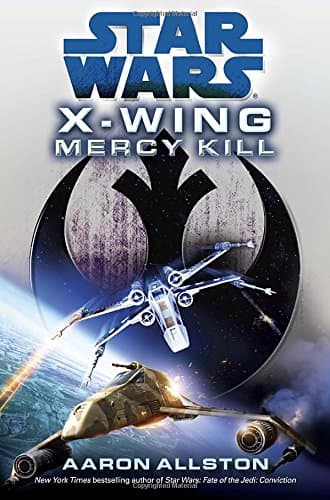 Book cover for Mercy Kill: Star Wars Legends (X-Wing) (Star Wars: X-Wing - Legends) by Allston, Aaron