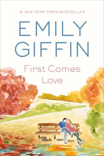 Book cover for First Comes Love: A Novel by Giffin, Emily