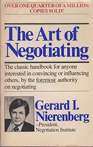 Book cover for The Art of Negotiating: The classic handbook for anyone interested in convincing or influencing others, by the foremost authority on negotiating by Gerard I. Nierenberg