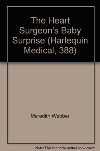 Book cover for The Heart Surgeon's Baby Surprise (Harlequin Medical, 388) by MEREDITH WEBBER