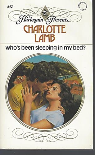 Book cover for Who's Been Sleeping In My Bed? (Harlequin Presents, No 842) by Charlotte Lamb