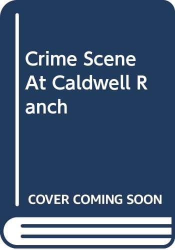 Book cover for Crime Scene At Caldwell Ranch by B. J. Daniels