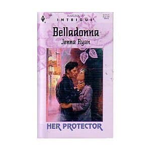 Book cover for Belladonna (Her Protector, Book 3) (Harlequin Intrigue Series #364) by Jenna Ryan